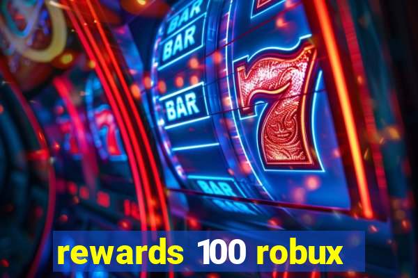 rewards 100 robux